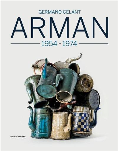 Arman : 1954-1974