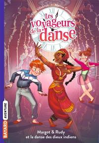 Les voyageurs de la danse. Vol. 3. Margot & Rudy et la danse des dieux indiens