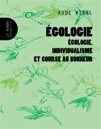 Egologie : écologie, individualisme et course au bonheur