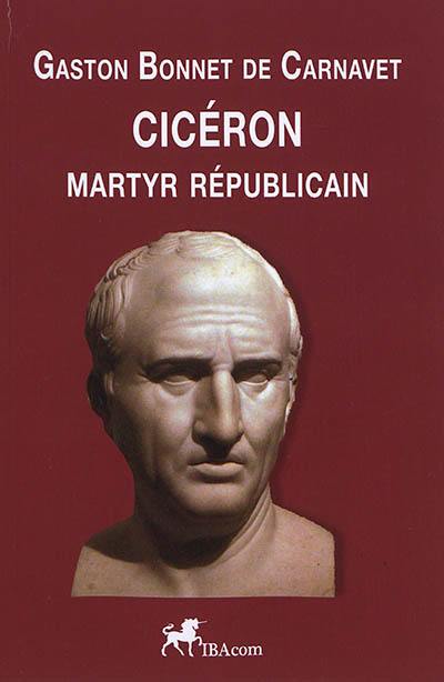 Cicéron : martyr républicain