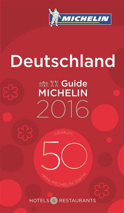 Deutschland 2016 : hotels & restaurants : guide Michelin