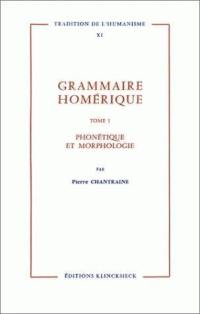 Grammaire homérique. Vol. 1. Phonétique et morphologie
