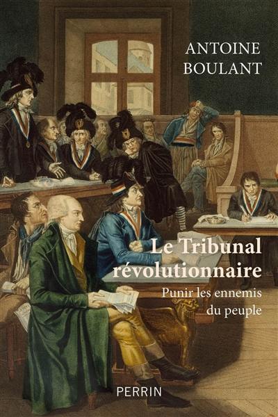 Le Tribunal révolutionnaire : punir les ennemis du peuple