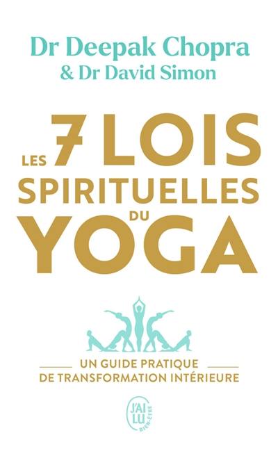 Les 7 lois spirituelles du yoga : un guide pratique de transformation intérieure
