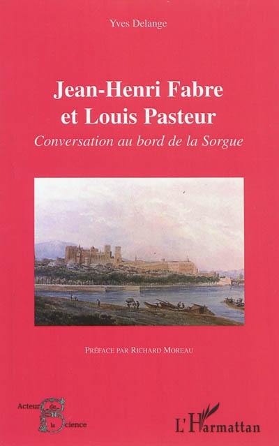 Jean-Henri Fabre et Louis Pasteur : conversation au bord de la Sorgue