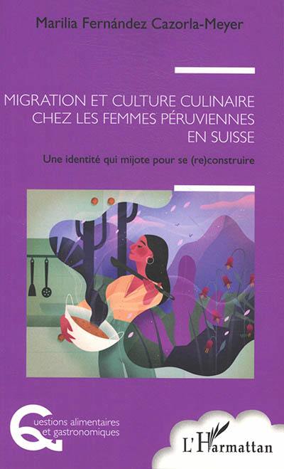 Migration et culture culinaire chez les femmes péruviennes en Suisse : une identité qui mijote pour se (re)construire