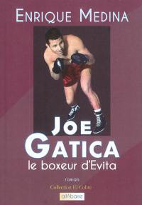 Joe Gatica : le boxeur d'Evita