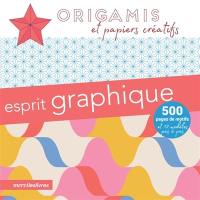 Esprit graphique : origamis et papiers créatifs : 500 pages de motifs et 12 modèles pas à pas