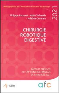 Chirurgie robotique digestive : rapport présenté au 123e Congrès français de chirurgie, Paris, 30 août-1er septembre 2021