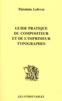 Guide pratique du compositeur et de l'imprimeur typographes