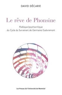 Le Rêve de Phonsine : Poétique/psychocritique de Cycle du Survenant de Germaine Guèvremont
