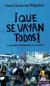 Que se vayan todos ! : le peuple d'Argentine se soulève