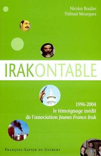 Irakontable : 1996-2004 : le témoignage inédit de l'association Jeunes France-Irak