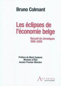 Les éclipses de l'économie belge : recueil de chroniques, 1999-2009