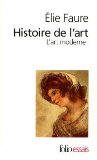 Histoire de l'art. Vol. 4. L'art moderne 1