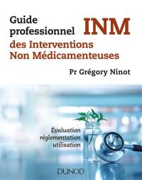 Guide professionnel des interventions non médicamenteuses : évaluation, réglementation, utilisation
