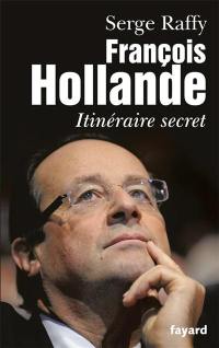 François Hollande : itinéraire secret