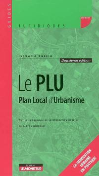 Le PLU, plan local d'urbanisme : outils et pratique de la rénovation urbaine, la carte communale : la rénovation urbaine et pratique