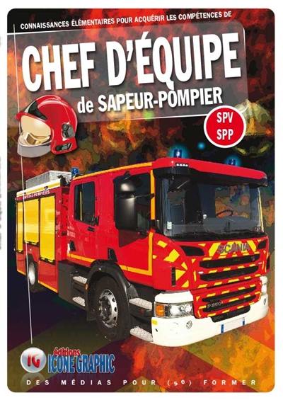 Connaissances élémentaires pour acquérir les compétences de chef d'équipe de sapeur-pompier : SPV-SPP