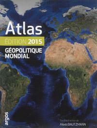 Atlas géopolitique mondial 2015