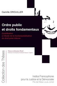 Ordre public et droits fondamentaux : contribution à l'étude de la fondamentalisation du droit privé interne