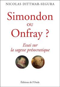 Simondon ou Onfray ? : essai sur la sagesse présocratique