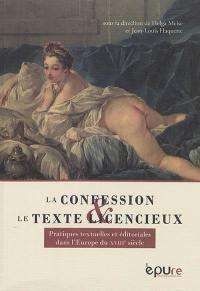 La confession & le texte licencieux : pratiques textuelles et éditoriales dans l'Europe du XVIIIe siècle