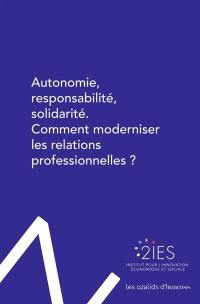 Autonomie, responsabilité, solidarité : comment moderniser les relations professionnelles ?