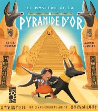 Le mystère de la pyramide d'or : un livre-enquête animé