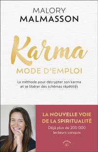 Karma, mode d'emploi : la méthode pour décrypter son karma et se libérer des schémas répétitifs