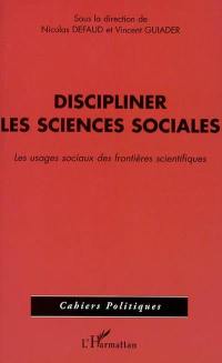 Discipliner les sciences sociales : les usages sociaux des frontières scientifiques