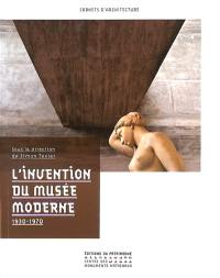 L'invention du musée moderne : 1930-1970