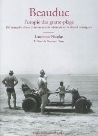 Beauduc : l'utopie des gratte-plage : ethnographie d'une communauté de cabaniers sur le littoral camarguais