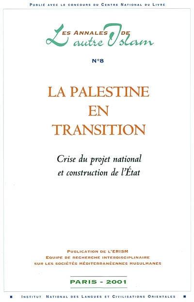 Annales de l'autre islam (Les), n° 8. La Palestine en transition : crise du projet national et construction de l'Etat