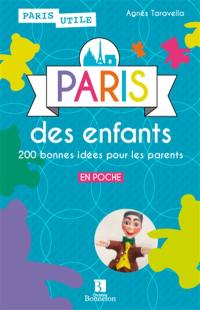 Paris des enfants : 200 bonnes idées pour les parents : en poche