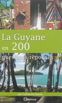 La Guyane en 200 questions-réponses
