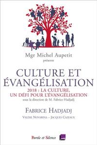 Culture et évangélisation : 2018, la culture, un défi pour l'évangélisation : conférences de carême 2018 à Notre-Dame de Paris