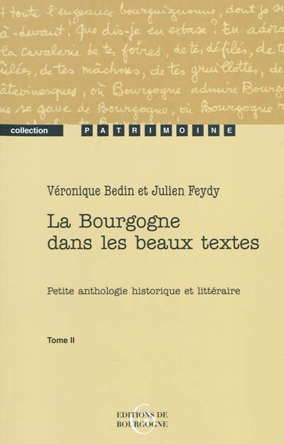 La Bourgogne dans les beaux textes : petite anthologie historique et littéraire. Vol. 2