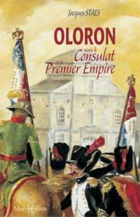 Oloron sous le Consulat et le Premier Empire : les mémoires du sous-préfet François Cailleau, 1800-1811