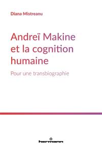 Andreï Makine et la cognition humaine : pour une transbiographie
