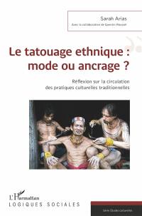 Le tatouage ethnique : mode ou ancrage ? : réflexion sur la circulation des pratiques culturelles traditionnelles