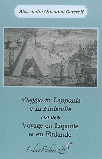 Viaggio in Lapponia e in Finlandia : 1431-1898. Voyage en Laponie et en Finlande : 1431-1898