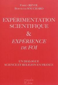 Expérimentation scientifique & expérience de foi : un dialogue science et religion en France
