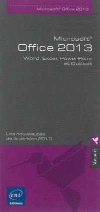 Microsoft Office 2013 : Word, Excel, PowerPoint et Outlook : les nouveautés de la version 2013