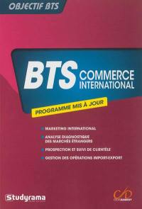 BTS commerce international : marketing international, analyse diagnostique des marchés étrangers, prospection et suivi de clientèle, gestion des opérations import-export