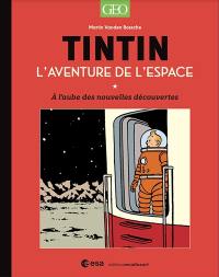 Tintin : l'aventure de l'espace : à l'aube de nouvelles découvertes