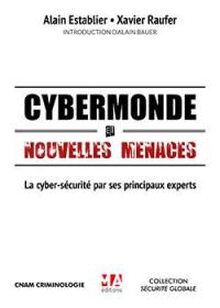Cybermonde et nouvelles menaces : la cyber-sécurité par ses principaux experts