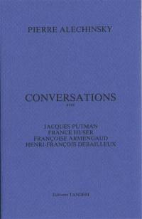 Conversations avec Jacques Putman, France Huser, Françoise Armengaud, Henri-François Debailleux