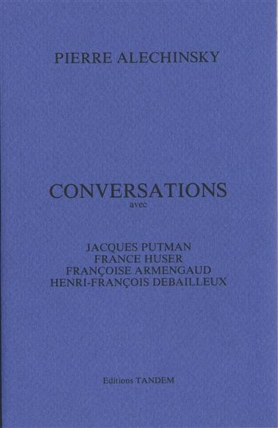 Conversations avec Jacques Putman, France Huser, Françoise Armengaud, Henri-François Debailleux