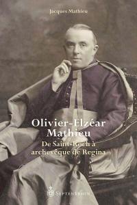 Olivier-Elzéar Mathieu : de Saint-Roch à archevêque de Regina